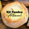 Kit fondue com pão italiano